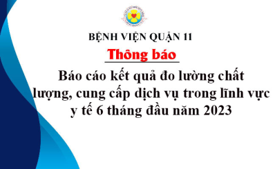 Báo cáo kết quả đo lường chất lượng, cung cấp dịch vụ trong lĩnh vực y tế 6 tháng đầu năm 2023